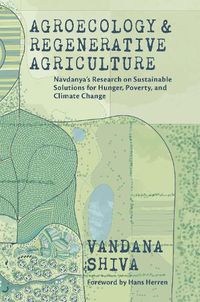 Cover image for Agroecology and Regenerative Agriculture: An Evidence-based Guide to Sustainable Solutions for Hunger, Poverty, and Climate Change