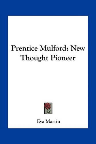 Prentice Mulford: New Thought Pioneer