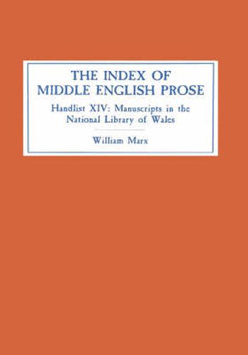 Cover image for The Index of Middle English Prose: Handlist XIV: Manuscripts in The National Library of Wales (Llyfrgell Genedlaethol Cymru), Aberystwyth