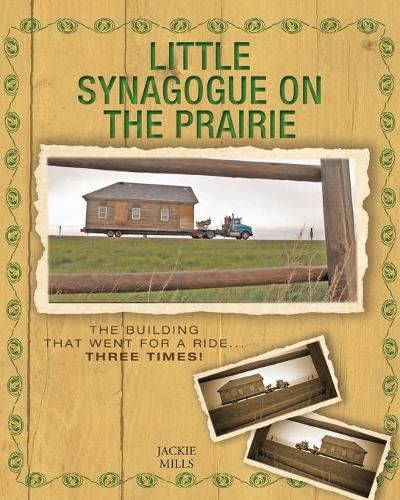 Cover image for Little Synagogue on the Prairie: The Building that Went for a Ride... Three Times!