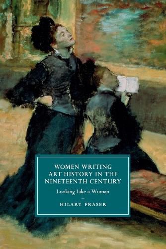 Cover image for Women Writing Art History in the Nineteenth Century: Looking Like a Woman