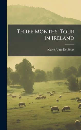 Cover image for Three Months' Tour in Ireland