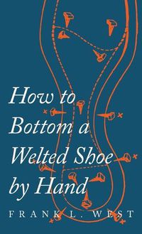 Cover image for How to Bottom a Welted Shoe By Hand