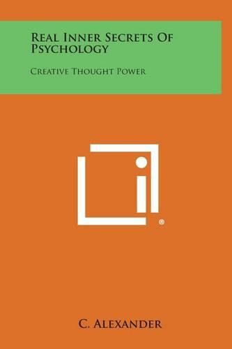 Cover image for Real Inner Secrets of Psychology: Creative Thought Power