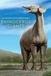 Cover image for Rhinoceros Giants: The Paleobiology of Indricotheres