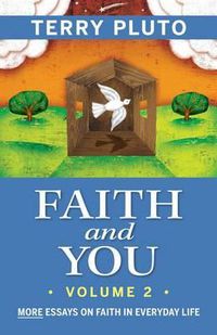 Cover image for Faith and You, Volume 2: More Essays on Faith in Everyday Life