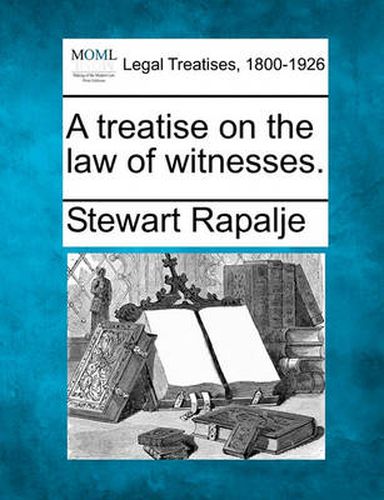 Cover image for A Treatise on the Law of Witnesses.