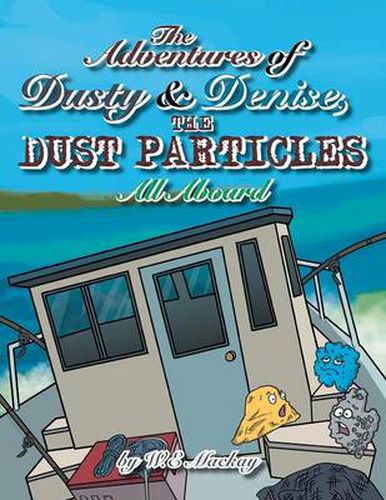 Cover image for The Adventures of Dusty and Denise, the Dust Particles: All Aboard