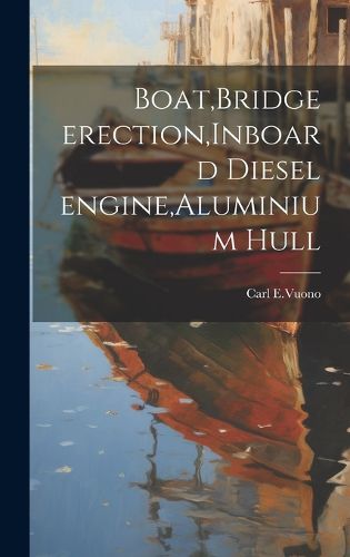 Cover image for Boat, Bridge erection, Inboard diesel engine, Aluminium hull
