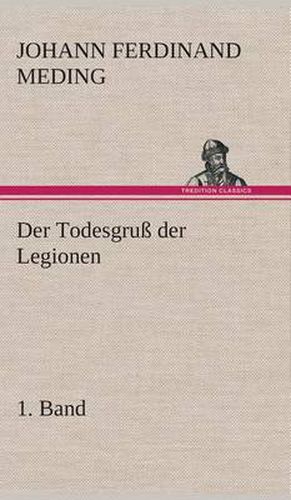 Der Todesgruss der Legionen, 1. Band