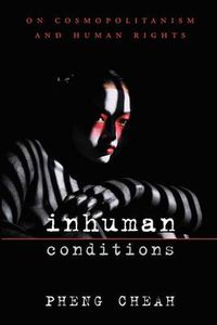 Cover image for Inhuman Conditions: On Cosmopolitanism and Human Rights