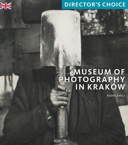 Cover image for Museum of Photography in Krakow: Director's Choice