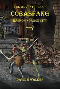 Cover image for The Adventures of Cobasfang: Raid on Norgon City