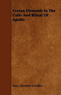 Cover image for Cretan Elements In The Cults And Ritual Of Apollo