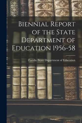 Cover image for Biennial Report of the State Department of Education 1956-58