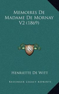 Cover image for Memoires de Madame de Mornay V2 (1869)