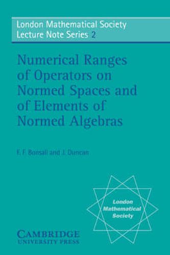 Cover image for Numerical Ranges of Operators on Normed Spaces and of Elements of Normed Algebras