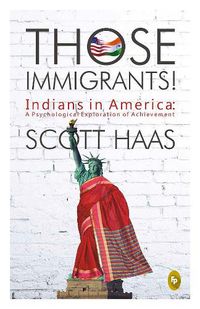 Cover image for Those Immigrants!: Indians in America: