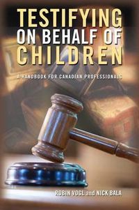 Cover image for Testifying on Behalf of Children: A Handbook for Canadian Professionals