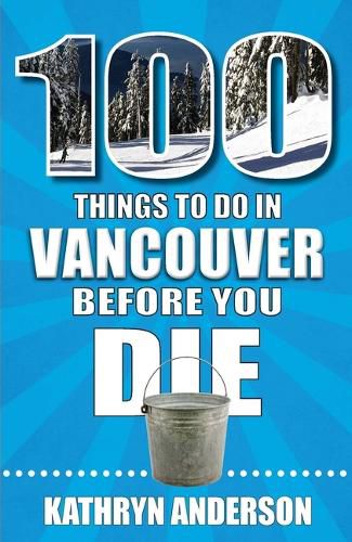Cover image for 100 Things to Do in Vancouver Before You Die