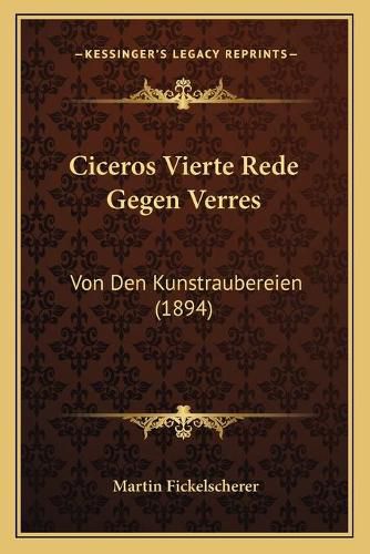 Cover image for Ciceros Vierte Rede Gegen Verres: Von Den Kunstraubereien (1894)