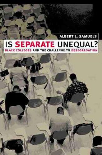 Cover image for Is Separate Unequal?: Black Colleges and the Challenge to Desegregation