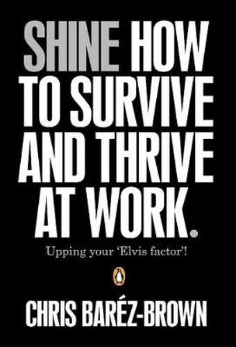 Cover image for Shine: How To Survive And Thrive At Work