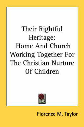 Cover image for Their Rightful Heritage: Home and Church Working Together for the Christian Nurture of Children