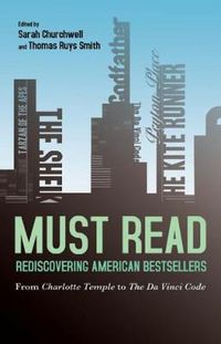 Cover image for Must Read: Rediscovering American Bestsellers: From Charlotte Temple to The Da Vinci Code