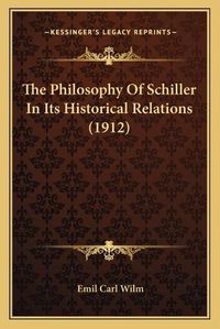 Cover image for The Philosophy of Schiller in Its Historical Relations (1912)