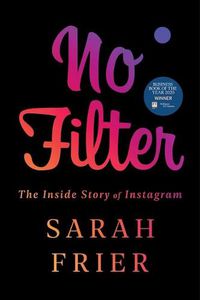 Cover image for No Filter: The Inside Story of Instagram