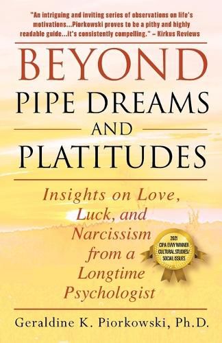 Cover image for Beyond Pipe Dreams and Platitudes: Insights on Love, Luck, and Narcissism from a Longtime Psychologist