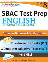 Cover image for Sbac Test Prep: Grade 8 English Language Arts Literacy (Ela) Common Core Practice Book and Full-Length Online Assessments: Smarter Balanced Study Guide