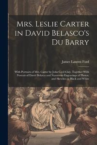 Cover image for Mrs. Leslie Carter in David Belasco's Du Barry