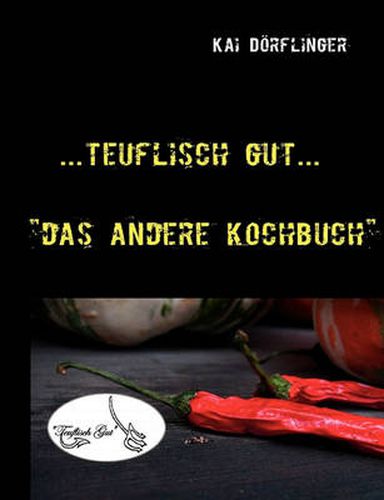 Cover image for Teuflisch Gut: Das andere Kochbuch