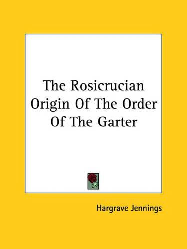 Cover image for The Rosicrucian Origin of the Order of the Garter