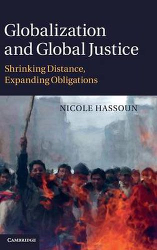 Cover image for Globalization and Global Justice: Shrinking Distance, Expanding Obligations