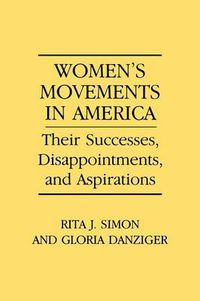 Cover image for Women's Movements in America: Their Successes, Disappointments, and Aspirations