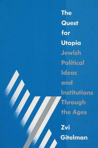 Cover image for The Quest for Utopia: Jewish Political Ideas and Institutions Through the Ages