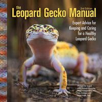 Cover image for The Leopard Gecko Manual: Expert Advice for Keeping and Caring for a Healthy Leopard Gecko