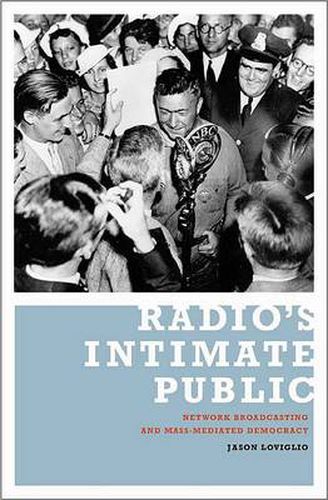 Cover image for Radio's Intimate Public: Network Broadcasting and Mass-mediated Democracy