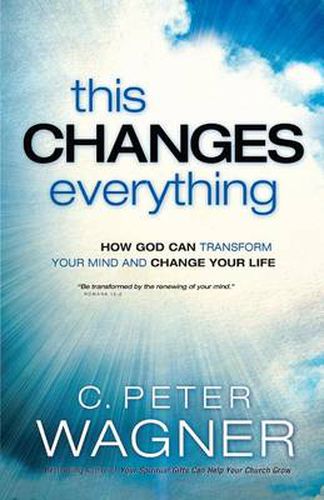 Cover image for This Changes Everything - How God Can Transform Your Mind and Change Your Life