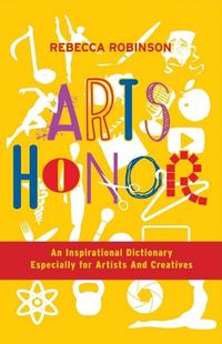 Cover image for Arts Honor: An Inspirational Dictionary Especially for Artists  And Creatives