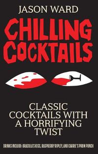 Cover image for Chilling Cocktails: Classic Cocktails with a Horrifying Twist