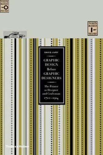 Graphic Design before Graphic Designers: The Printer as Designer and Craftsman 1700 - 1914