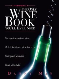 Cover image for The Only Wine Book You'll Ever Need
