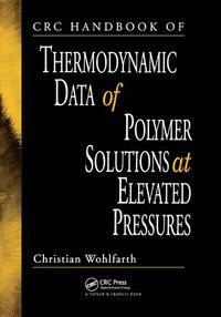 Cover image for CRC Handbook of Thermodynamic Data of Polymer Solutions at Elevated Pressures