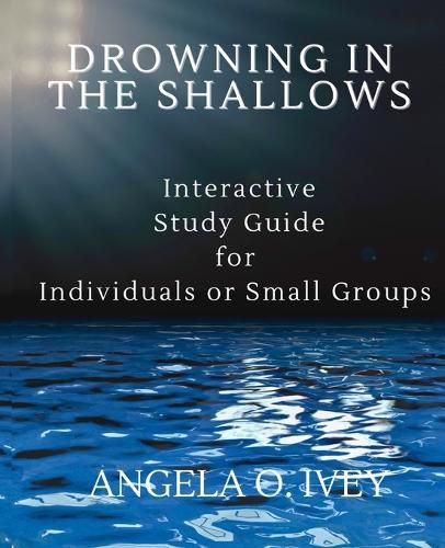 Cover image for Drowning in the Shallows Interactive Study Guide for Individuals and Small Groups