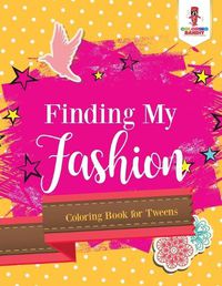 Cover image for Finding My Fashion: Coloring Book for Tweens