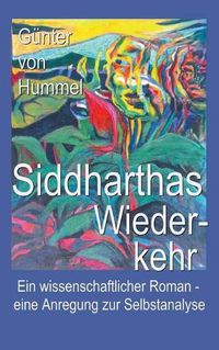 Cover image for Siddharthas Wiederkehr: Ein wissenschaftlicher Roman - eine Anleitung zur Selbstanalyse